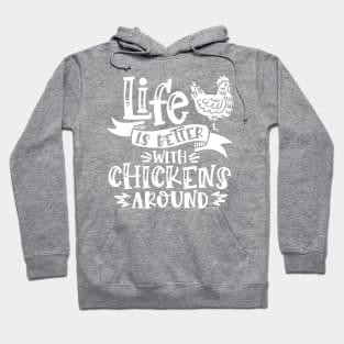 Life is better with chickens around Hoodie